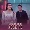 About Gussa Tere Nose Pe Song